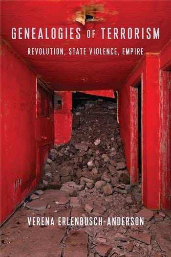 Genealogies of Terrorism: Revolution, State Violence, Empire