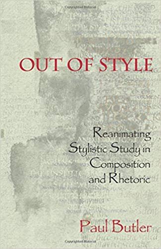 Out of Style: Reanimating Stylistic Study in Composition and Rhetoric