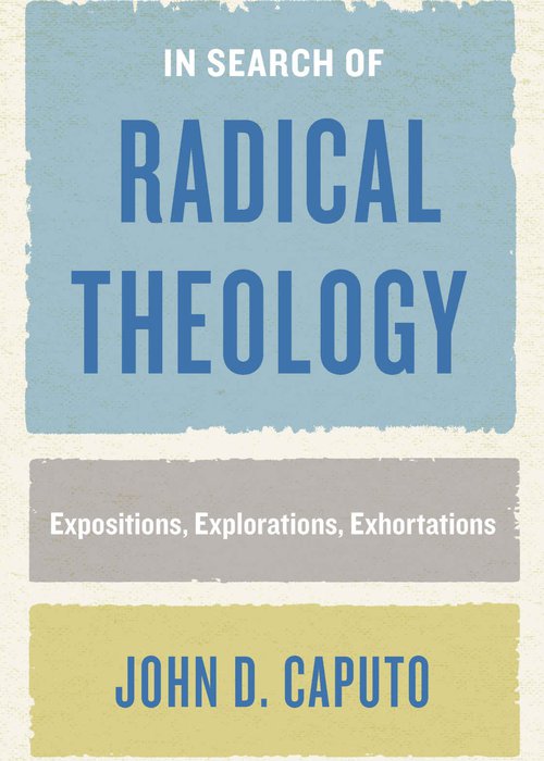 John Caputo, In Search of Radical Theology