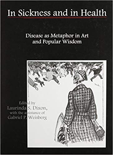 In Sickness and in Health: Disease As Metaphor in Art and Popular Wisdom