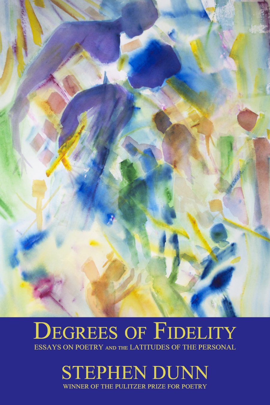 Degrees of Fidelity: Essays on Poetry and the Latitudes of the Personal