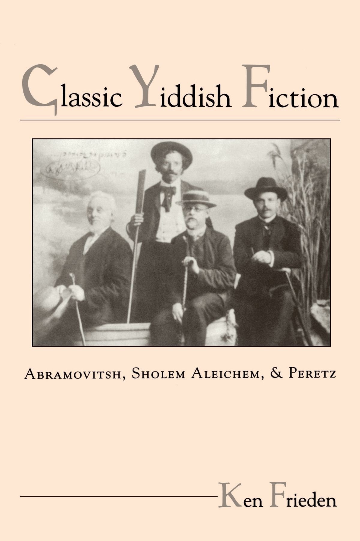 Classic Yiddish Fiction Abramovitsh, Sholem Aleichem, and Peretz