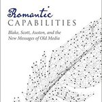 Romantic Capabilities: Blake, Scott, Austen, and the New Messages of Old Media cover