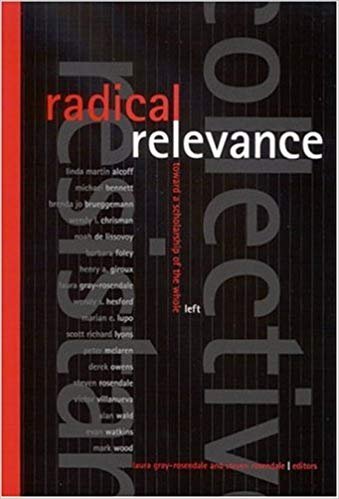 Radical Relevance: Toward a Scholarship of the Whole Left
