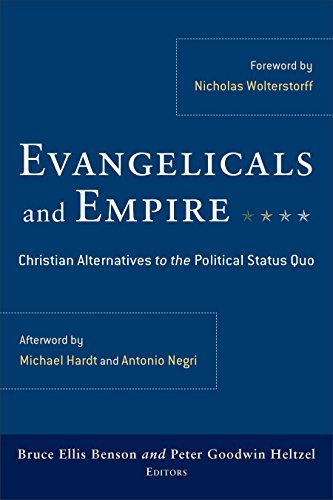 Evangelicals and Empire: Christian Alternatives to the Political Status Quo