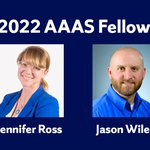 Graphic with photos of Jennifer Ross and Jason Wiles with text that reads AAAS Fellows.