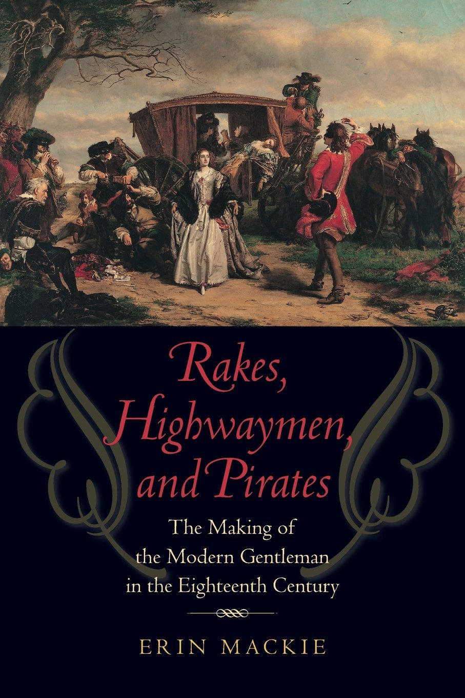Rakes, Highwaymen, and Pirates: The Making of the Modern Gentleman in the Eighteenth Century