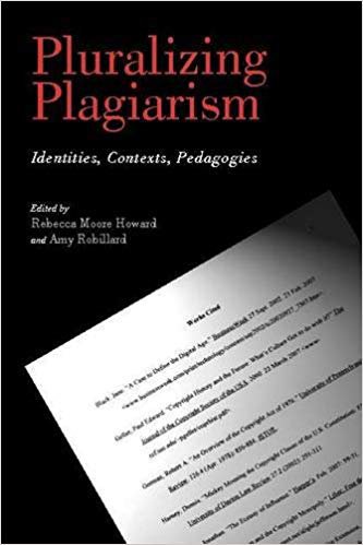 Pluralizing Plagiarism: Identities, Contexts, Pedagogies