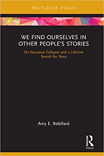 We Find Ourselves in Other People’s Stories: On Narrative Collapse and a Lifetime Search for Story