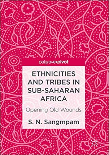 Ethnicities and Tribes in Sub-Saharan Africa: Opening Old Wounds