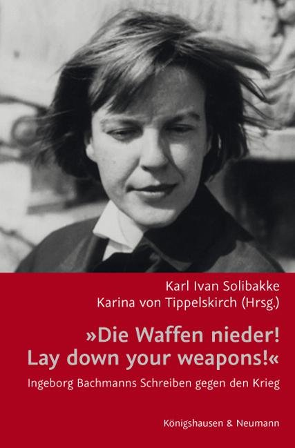 "Die Waffen nieder!/ Lay down your weapons!" Ingeborg Bachmanns Schreiben gegen den Krieg