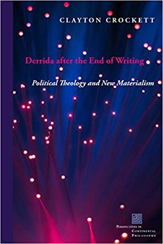 Derrida after the End of Writing: Political Theology and New Materialism