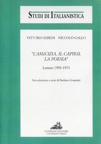 Vittorio Sereni Niccolò Gallo. L’amicizia, il capirsi, la poesia. Lettere 1953-1971
