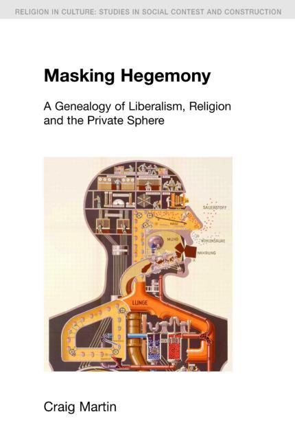 Masking Hegemony: A Genealogy of Liberalism, Religion, and the Private Sphere