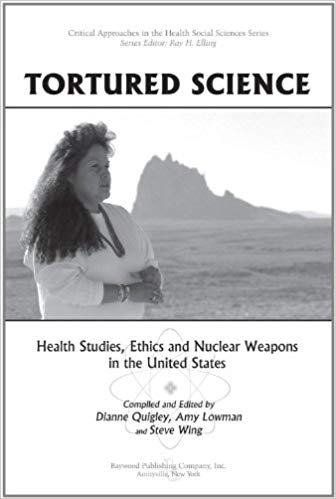 Tortured Science: Health Studies, Ethics and Nuclear Weapons in the United States