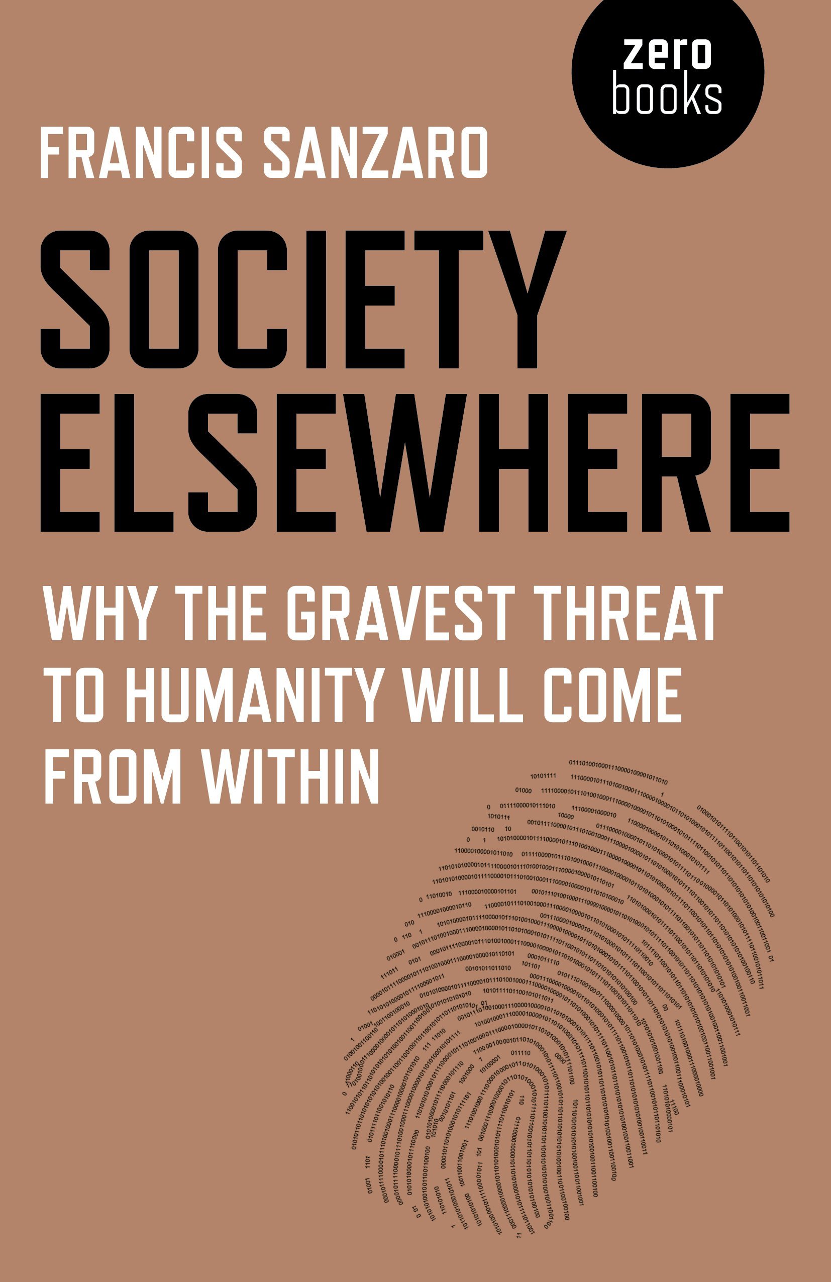 Society Elsewhere: Why the Gravest Threat to Humanity Will Come From Within