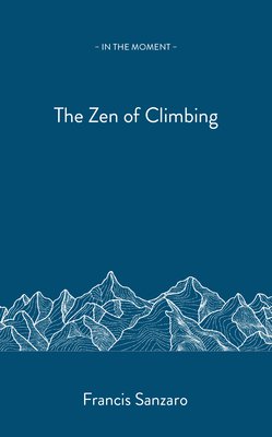 The Zen of Climbing (In the Moment)